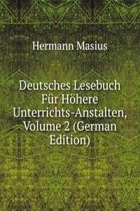 Deutsches Lesebuch Fur Hohere Unterrichts-Anstalten, Volume 2 (German Edition)