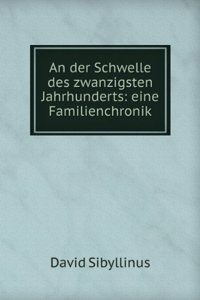 Der Schwelle Des Zwanzigsten Jahrhunderts: Eine Familienchronik (German Edition)