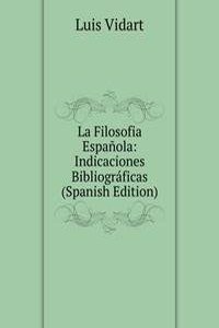 La Filosofia Espanola: Indicaciones Bibliograficas (Spanish Edition)