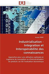 Industrialisation - Intégration Et Interopérabilité Des Connaissances