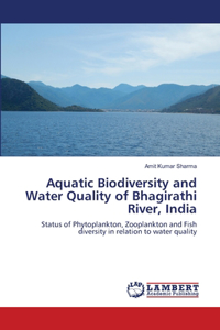 Aquatic Biodiversity and Water Quality of Bhagirathi River, India