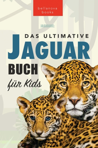 Jaguare Das Ultimative Jaguar-Buch für Kids