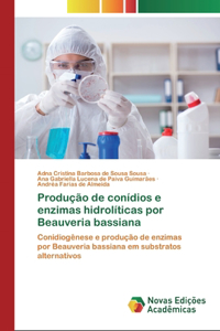 Produção de conídios e enzimas hidrolíticas por Beauveria bassiana