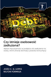 Czy istnieje osobowośc zadlużona?