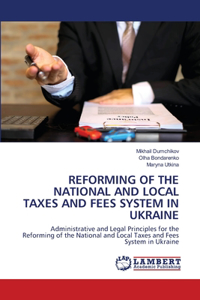 Reforming of the National and Local Taxes and Fees System in Ukraine