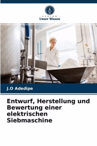 Entwurf, Herstellung und Bewertung einer elektrischen Siebmaschine