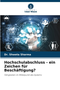 Hochschulabschluss - ein Zeichen für Beschäftigung?