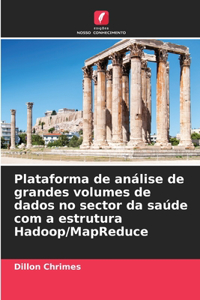 Plataforma de análise de grandes volumes de dados no sector da saúde com a estrutura Hadoop/MapReduce
