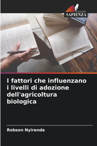 I fattori che influenzano i livelli di adozione dell'agricoltura biologica