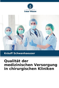 Qualität der medizinischen Versorgung in chirurgischen Kliniken