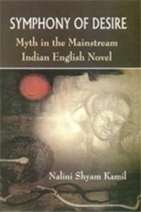 Symphony Of Desire: Myth In The Mainstream Indian English Novel