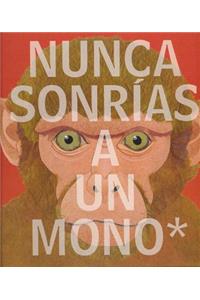 Nunca Sonrias a Un Mono