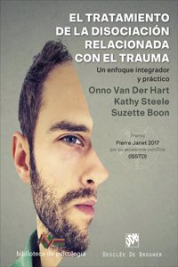 El tratamiento de la disociacion relacionada con el trauma. Un enfoque integrador y practico