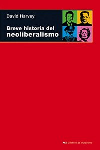 Breve historia del neoliberalismo / A Brief History of Neoliberalism