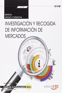 Manual. Investigacion y recogida de informacion de mercados (Transversal: UF1780). Certificados de profesionalidad