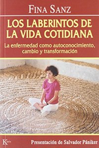 Los laberintos de la vida cotidiana : la enfermedad como autoconocimiento, cambio y transformacion