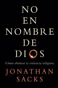 NO EN NOMBRE DE DIOS: Como afrontar la violencia religiosa