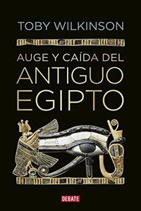Auge y caida del antiguo Egipto / The Rise and Fall of Ancient Egypt