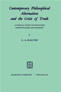 Contemporary Philosophical Alternatives and the Crisis of Truth
