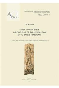 Tell Ahmar II. a New Luwian Stele and the Cult of the Storm-God at Til Barsib-Masuwari