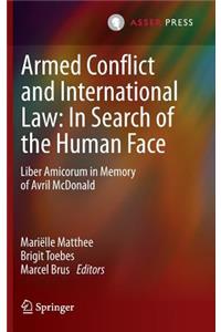 Armed Conflict and International Law: In Search of the Human Face