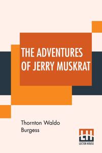 The Adventures Of Jerry Muskrat