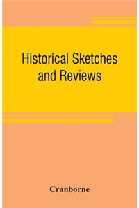 Historical sketches and reviews