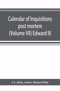 Calendar of inquisitions post mortem and other analogous documents preserved in the Public Record Office (Volume VII) Edward III