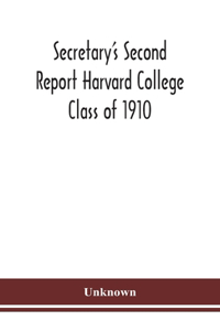 Secretary's Second Report Harvard College Class of 1910