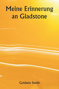 Meine Erinnerung an Gladstone