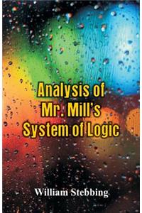Analysis of Mr. Mill's System of Logic