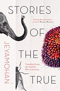Stories Of The True  Translated From The Tamil By Priyamvada