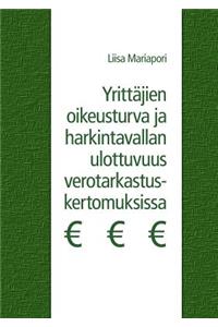 Yrittäjien oikeusturva ja harkintavallan ulottuvuus verotarkastuskertomuksissa