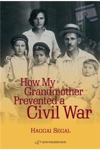 How My Grandmother Prevented a Civil War