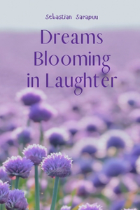 Dreams Blooming in Laughter