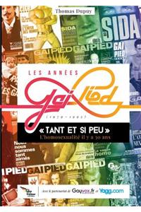 Les Annees Gai Pied (1979-1992): Tant Et Si Peu, L'Homosexualite Il y a 30 ANS...