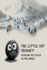 Little Dot's Journey: Finding His Place in the world