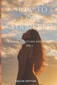 How to Love Yourself