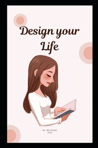 How to design your life