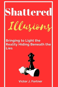 Shattered Illusions