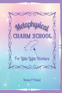 Metaphysical Charm School