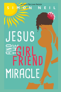 Jesus and the Girlfriend Miracle