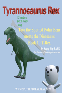 Toto the Spotted Polar Bear meets the Dinosaurs, Book 1