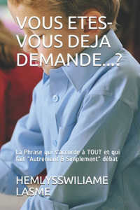 Vous Etes-Vous Deja Demande...?