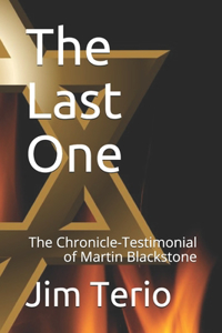 The Last One: The Chronicle-Testimonial of Martin Blackstone