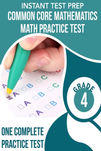 INSTANT TEST PREP Common Core Mathematics Math Practice Test Grade 4