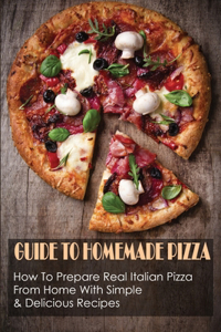 Guide To Homemade Pizza