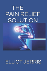 The Pain Relief Solution