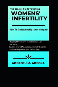Concise Guide To Solving Women's Infertility