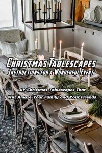 Christmas Tablescapes Instructions for A Wonderful Event